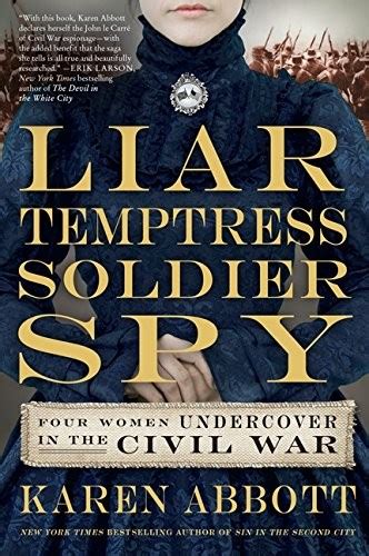 liar temptress soldier spy four women undercover in the civil war a mighty girl