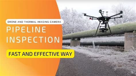 pipeline inspection workflow  drone  thermal imaging camera wiris pro youtube
