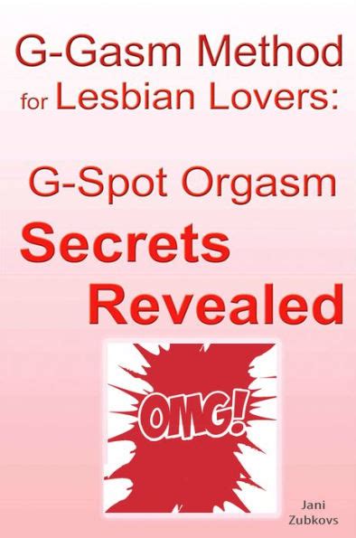 g gasm method for lesbian lovers g spot orgasm secrets revealed by