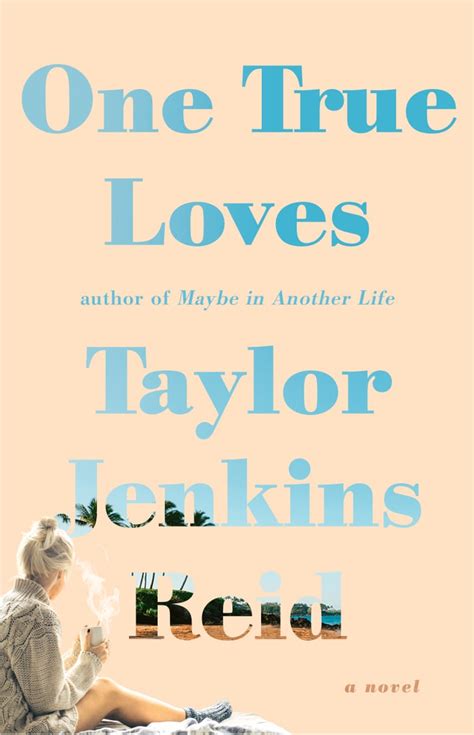 one true loves by taylor jenkins reid best 2016 summer books for women popsugar love and sex
