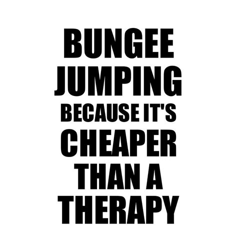 bungee jumping cheaper than a therapy funny hobby t idea digital art