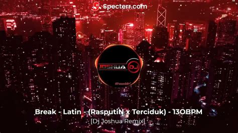 break latin rasputin x terciduk [dj joshua remix] 13obpm youtube