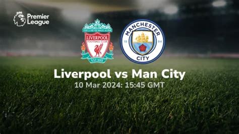 Liverpool Vs Manchester City Prediction And Betting Tips 10 03 2024