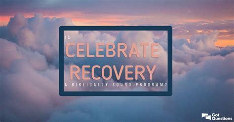 is celebrate recovery a biblically sound program