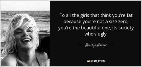 marilyn monroe quote to all the girls that think you re fat because you re
