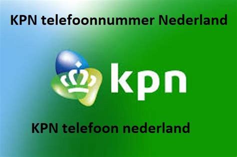 kpn bellen nummer kpn telefoon nederland   telefoonnummer klantenservice nederland