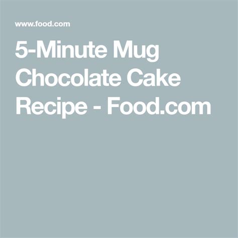 minute mug chocolate cake recipe foodcom recipe chocolate cake