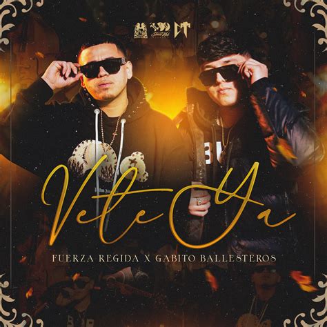 Vete Ya Single” álbum De Fuerza Regida And Gabito Ballesteros En Apple