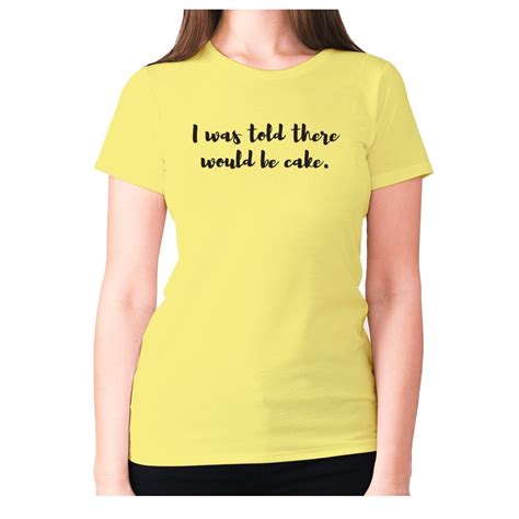 S Yellow I Was Told There Would Be Cake Women S Premium T Shirt