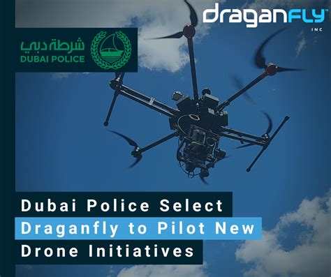 dubai police select draganfly  pilot  drone initiatives draganfly
