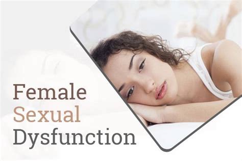 dealing with female sexual dysfunction causes symptoms and prevention