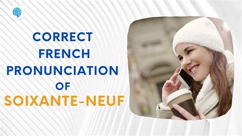 How To Pronounce Soixante Neuf 69 In French French Pronunciation
