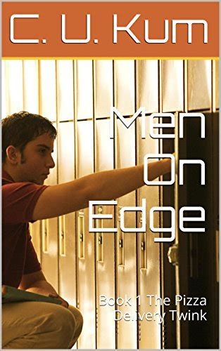 Men On Edge Book 1 The Pizza Delivery Twink By C U Kum Goodreads