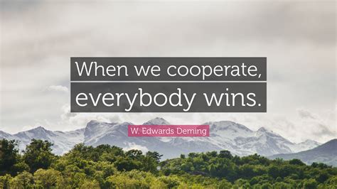 edwards deming quote   cooperate  wins