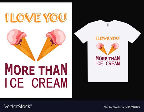 I Love You More Than Ice Cream Typography Design Vector Image
