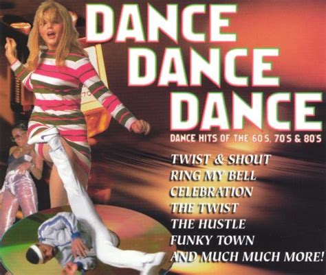 Dance Dance Dance Dance Hits Of The 60 S 70 S And 80 S