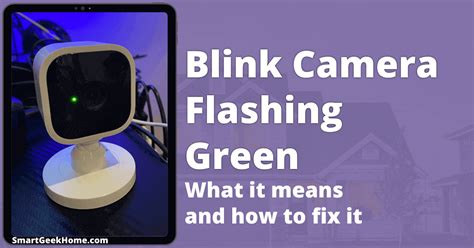 blink camera flashing green   means    fix