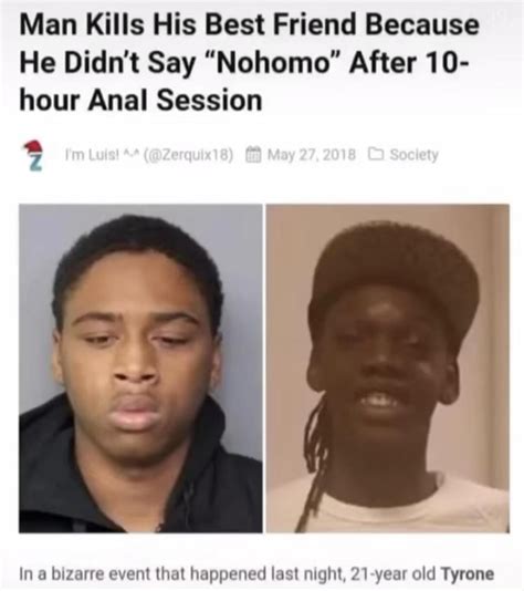 man kills his best friend because he didn t say nohomo after 10 hour