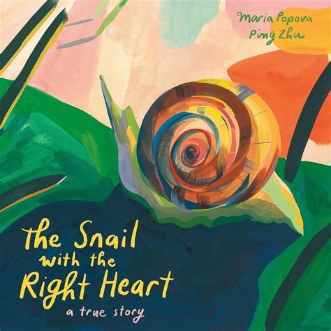 the snail with the right heart a true story popova maria zhu ping