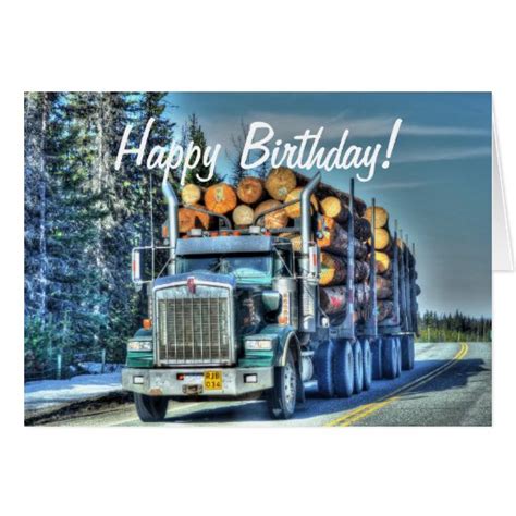 logging truck cool trucker birthday cards zazzle