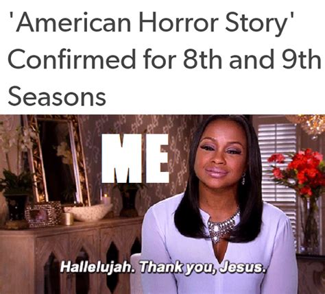 I Mean Why Dont We Make It Even Have 10 Seasons American Horror
