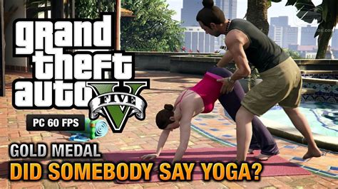 Gta 5 Pc Mission 26 Did Somebody Say Yoga [gold Medal Guide
