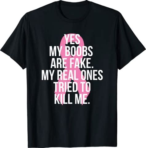 yes my boobs are fake my real ones tried to kill me shirt