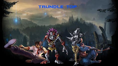 League Of Legends Trundle Top Youtube