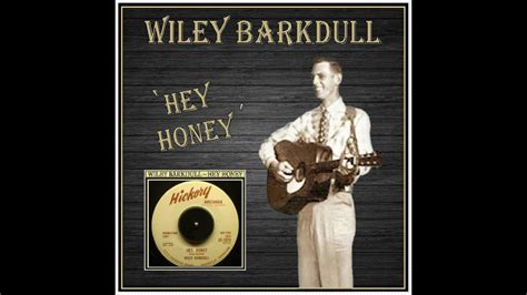 wiley barkdull hey honey 1957 youtube