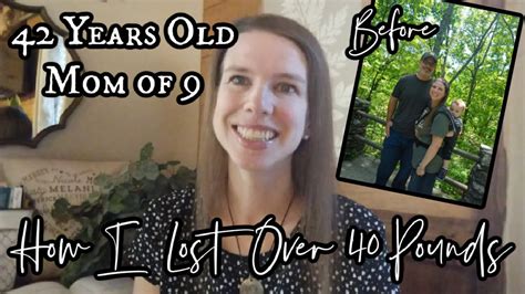 how a 42 year old mom of 9 lost 40 pounds youtube