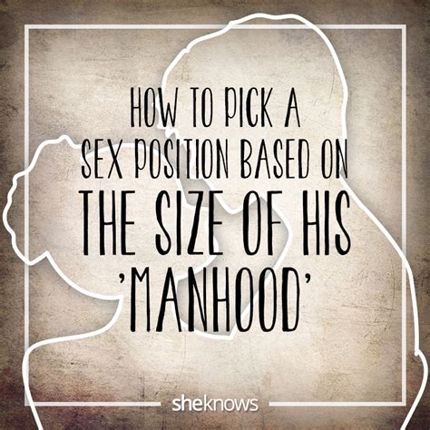How To Pick A Sex Position Based On The Size Of His ‘manhood – Sheknows