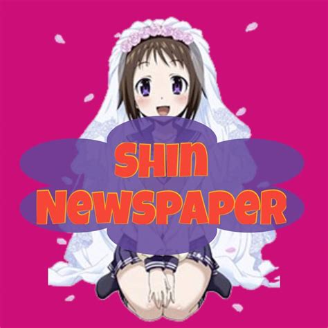 📰shin newspaper📰 anime amino