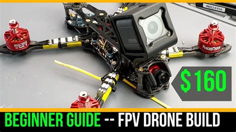 beginner guide   build budget cinematic fpv drone  youtube