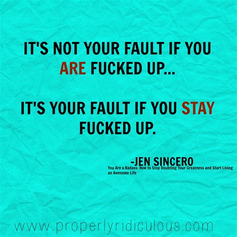 It S Not Your Fault If You Are Fucked Up It S Your Fault If You Stay