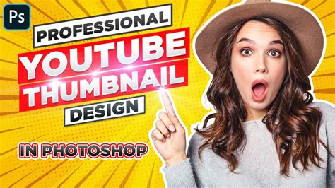 create  professional youtube thumbnail design  photoshop