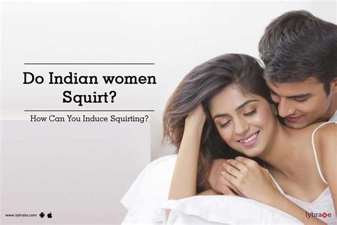 Do Indian Women Squirt How Can You Induce Squirting By Dr Rahul Free