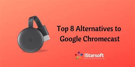 alternatives  google chromecast  updated