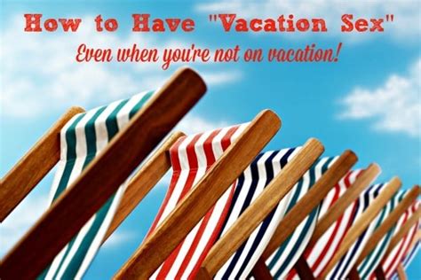 How To Have Vacation Sex Even When Youre Not On Vacation
