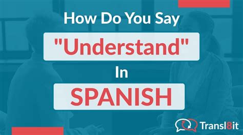 How Do You Say Understand In Spanish Transl8it Translations To