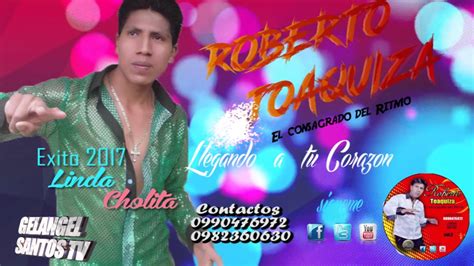 Roberto Toaquiza ``mi Linda Cholita´´ 2017 Youtube