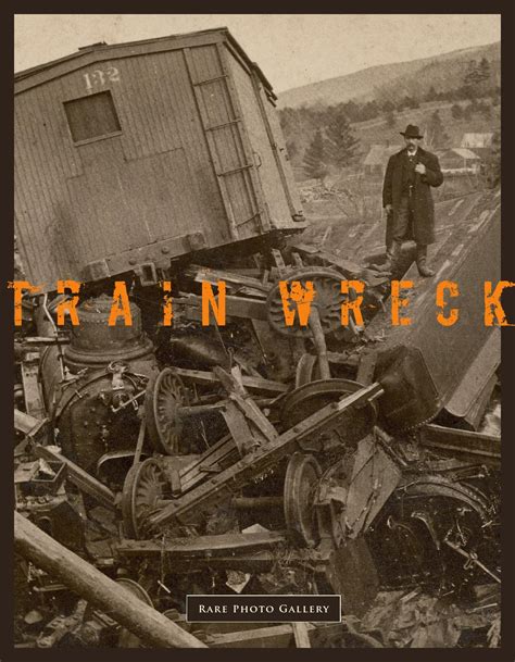 train wreck  collection  early photographs  rare photo gallery