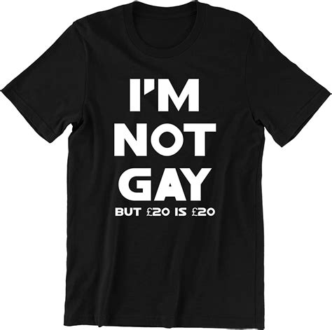 i m not gay but 20 is 20 funny t shirt offensive rude tees unisex tee