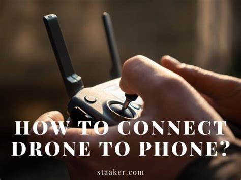 connect drone  phone  complete guide  staakercom