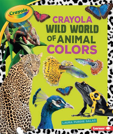 crayola wild world  animal colors lerner publishing group