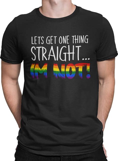 Let S Get One Thing Straight I M Not Gay Pride T Shirt Funny Joke