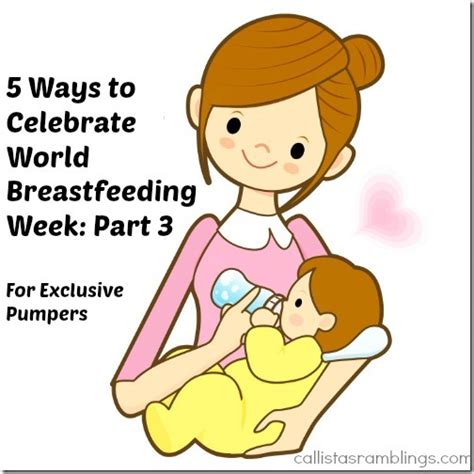 5 Ways To Celebrate World Breastfeeding Week Part 3 Callista S Ramblings