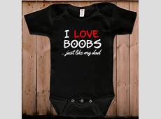 Cute baby boy clothes bodysuit gift for dad I love boobs just like my