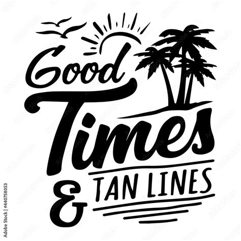 Good Times And Tan Lines Summer Signs Inspirational Quotes