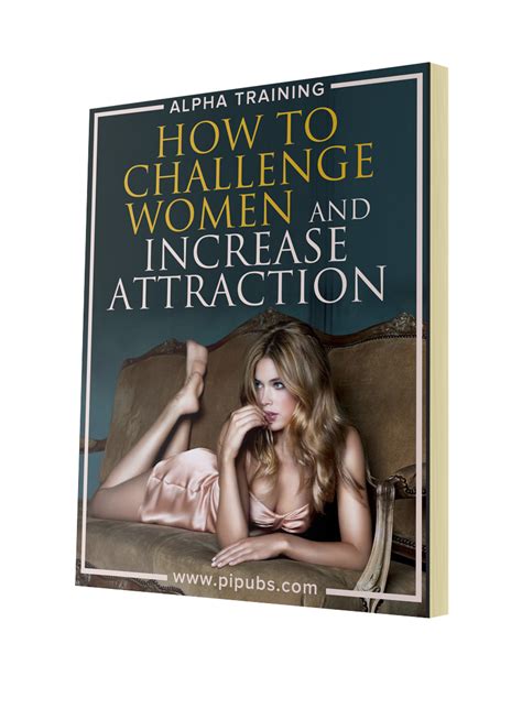 how to challenge women and increase attraction pipubs