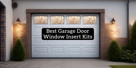 7 Best Garage Door Window Insert Kits Garagehold